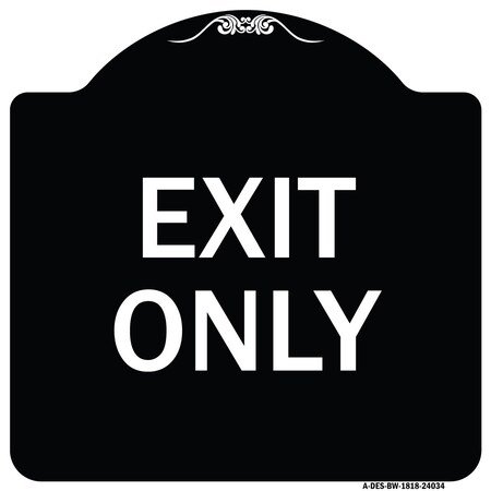 Signmission Designer Series Sign-Exit Only, Black & White Heavy-Gauge Aluminum Sign, 18" H, 18" L, BW-1818-24034 A-DES-BW-1818-24034